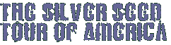 The Silver Seed Tour of America